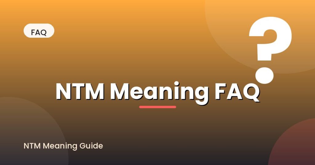 ntm-meaning-in-text-faq