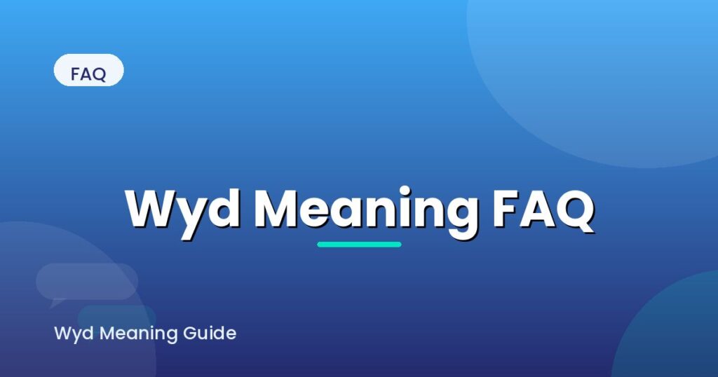 wyd-meaning-in-text-faq