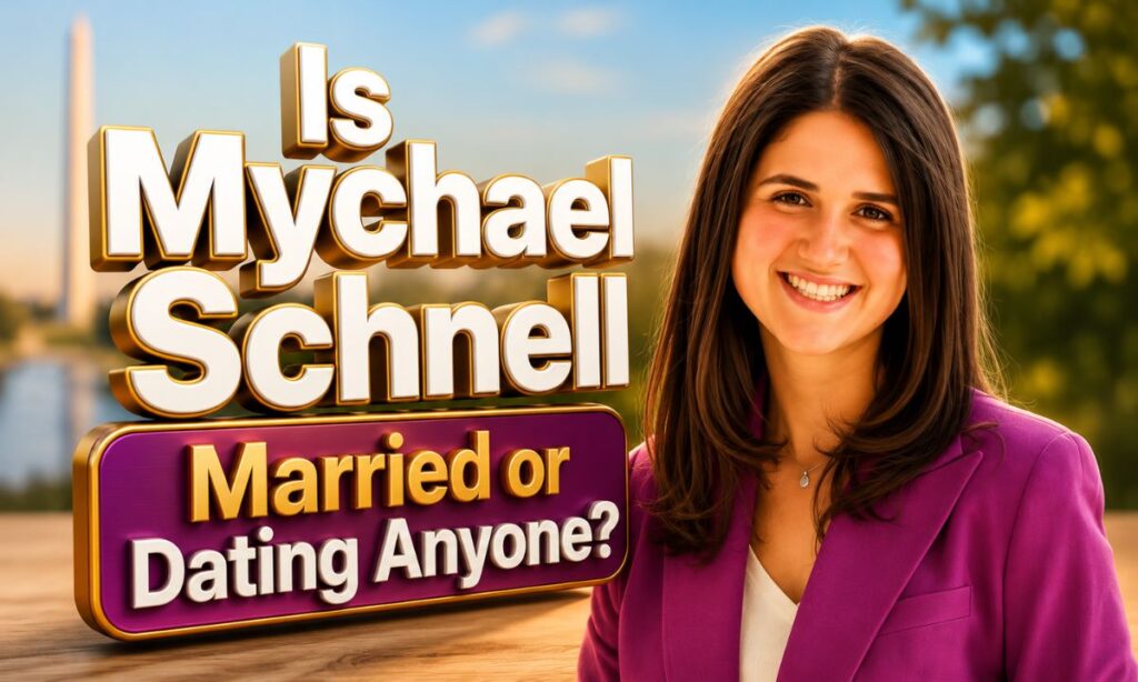 Is Mychael Schnell Married or Dating Anyone?